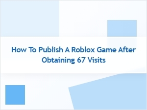 How to Release Your Roblox Game After Launch